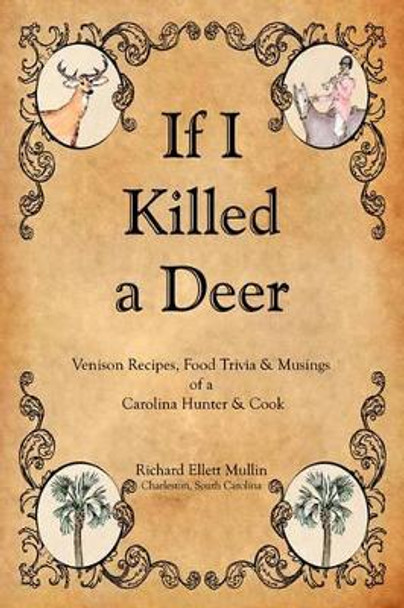 If I Killed a Deer by Richard Ellett Mullin 9780984600304