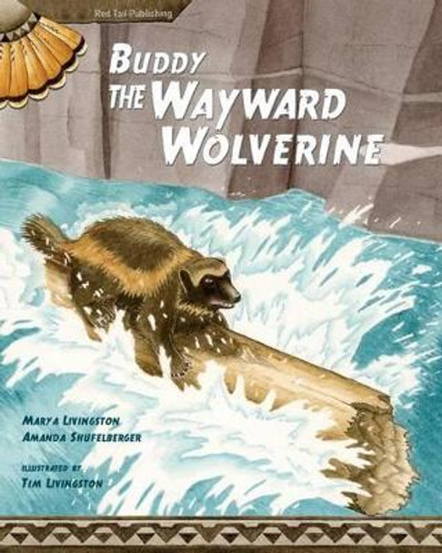 Buddy, the Wayward Wolverine by Mary a Livingston 9780984775668