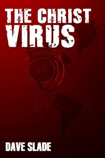 The Christ Virus by Dave Slade 9780985475000