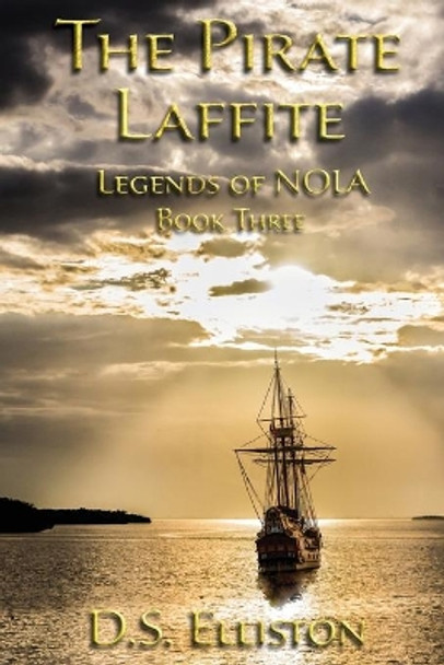 The Pirate Laffite by D S Elliston 9780985480165