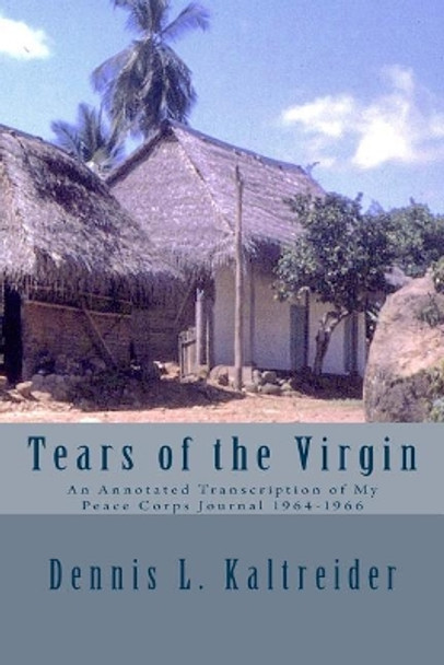 Tears of the Virgin: Edition with Black & White Photos by Dennis L Kaltreider 9780985481919