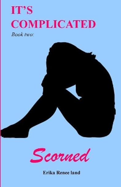 Scorned by Erika Renee Land 9780985283667