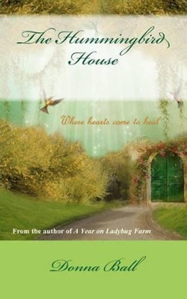 The Hummingbird House by Donna Ball 9780985774837