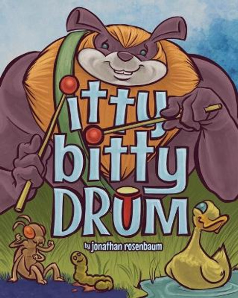 Itty Bitty Drum by Jonathan Rosenbaum 9780985986353