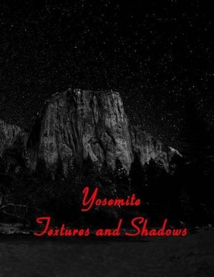 Yosemite Textures and Shadows by James J Stewart 9780986133459