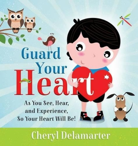 Guard Your Heart by Cheryl Delamarter 9780986186462