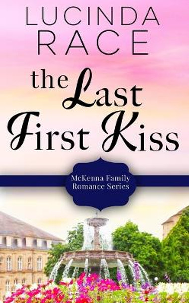 The Last First Kiss by Lucinda Race 9780986234378