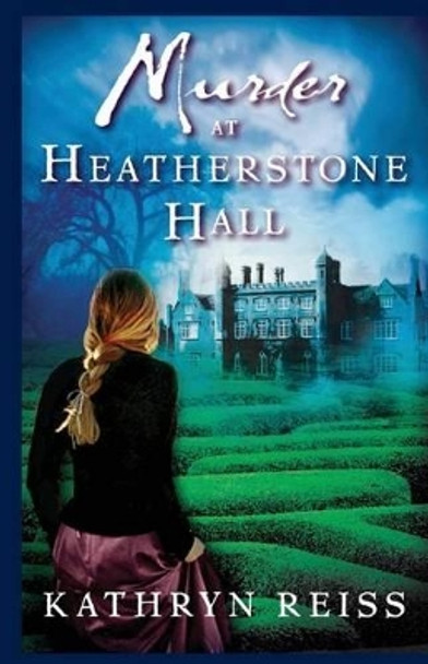 Murder at Heatherstone Hall by Kathryn Reiss 9780986260216