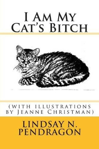 I Am My Cat's Bitch with illustrations by Jeanne Christman 9780986283918