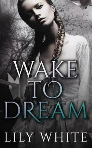 Wake to Dream by Lily White 9780986313929