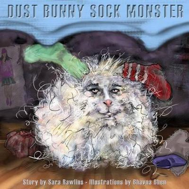 Dust Bunny Sock Monster by Bhavna Bhen 9780986374104