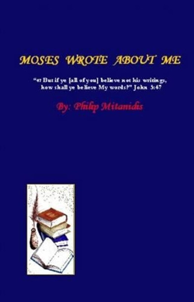 Moses Wrote About Me by Philip Mitanidis 9780986624605