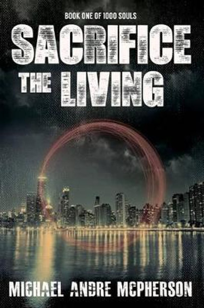 Sacrifice The Living by Michael Andre McPherson 9780986864148