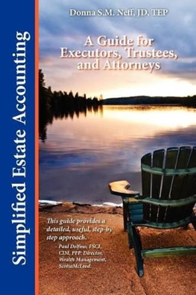 Simplified Estate Accounting a Guide for Executors, Trustees, and Attorneys by Donna S M Neff 9780986921803