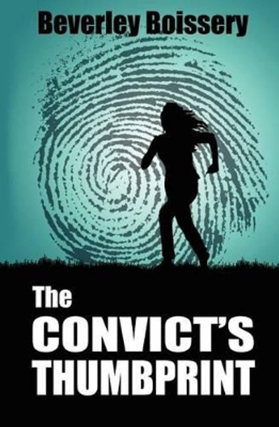 The Convict's Thumbprint by Beverley Boissery 9780987937605