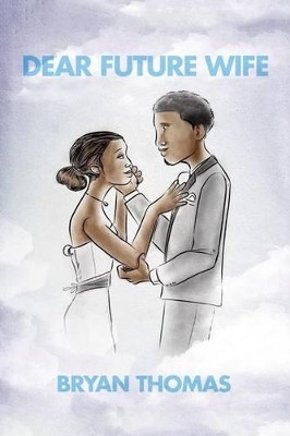 Dear Future Wife by Bryan Thomas 9780988298781
