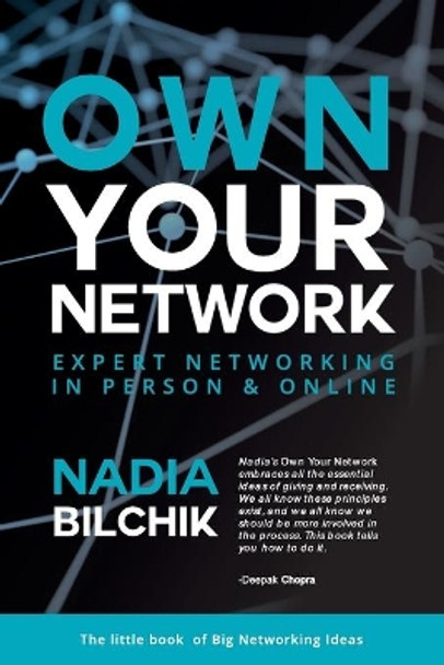 Own Your Network: Expert Networking in Person & Online by Nadia Bilchik 9780988501331