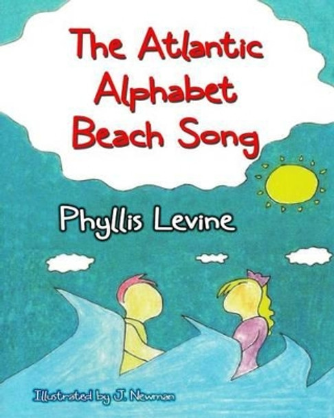 The Atlantic Alphabet Beach Song by J Newman 9780988528970