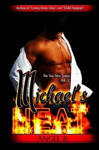 Michael's Heat by Angel B 9780988736023