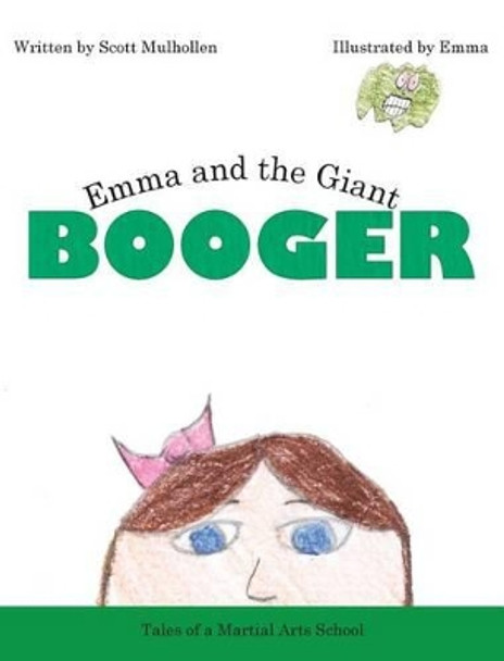 Emma and the Giant Booger by Scott Mulhollen 9780988746305