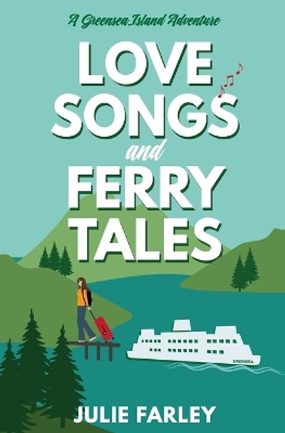 Love Songs and Ferry Tales by Julie Farley 9780989222792