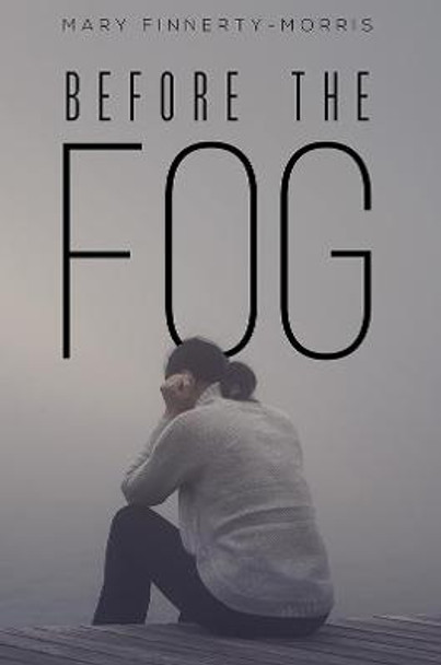 Before the Fog by Mary Finnerty-Morris