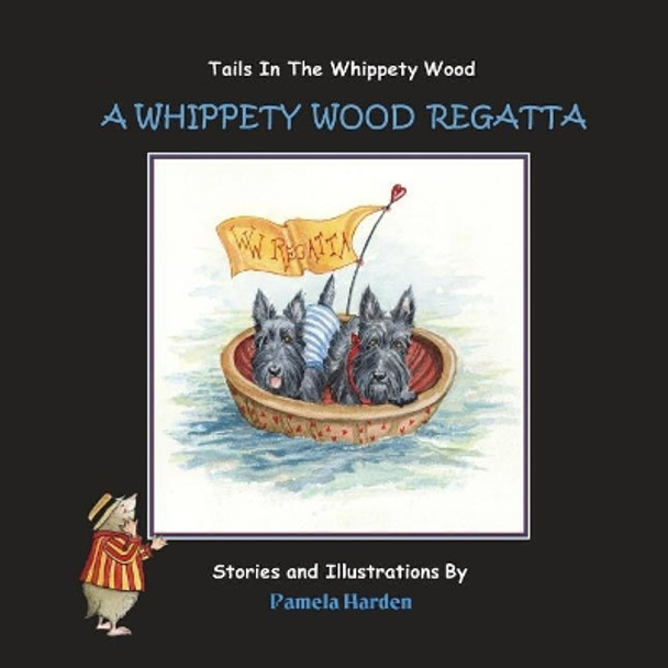 A Whippety Wood Regatta: Tails In The Whippety Wood by Pamela Harden 9780989721653