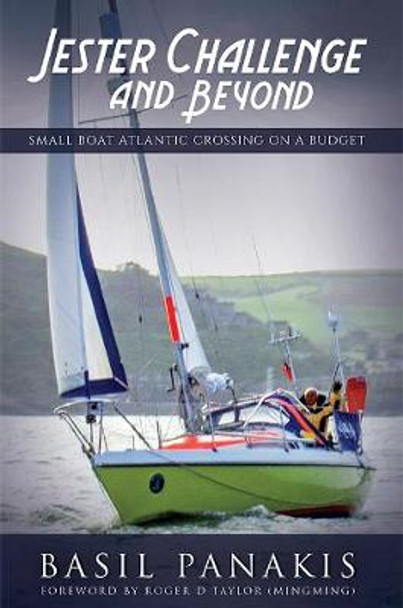 Jester Challenge and Beyond: Small Boat Atlantic Crossing on a Budget by Basil Panakis