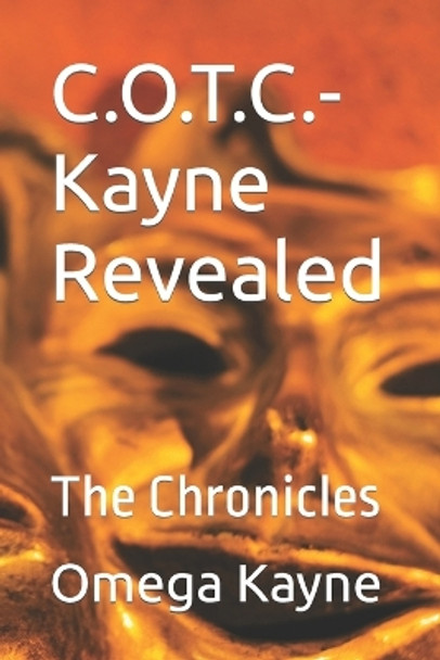 C.O.T.C.-Kayne Revealed: The Chronicles by Omega Kayne 9780989185103
