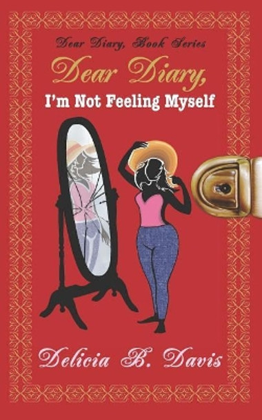 Dear Diary, I'm Not Feeling Myself: A Young Adult Novel by Sheena Hsiro 9780989225311