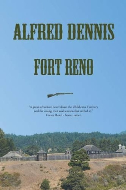 Fort Reno by Alfred Dennis 9780989324168