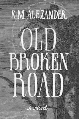Old Broken Road by K M Alexander 9780989602242
