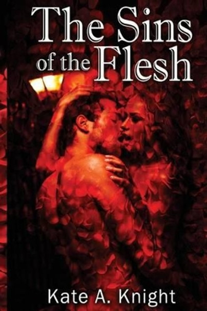 The Sins of the Flesh by Kate a Knight 9780989646857