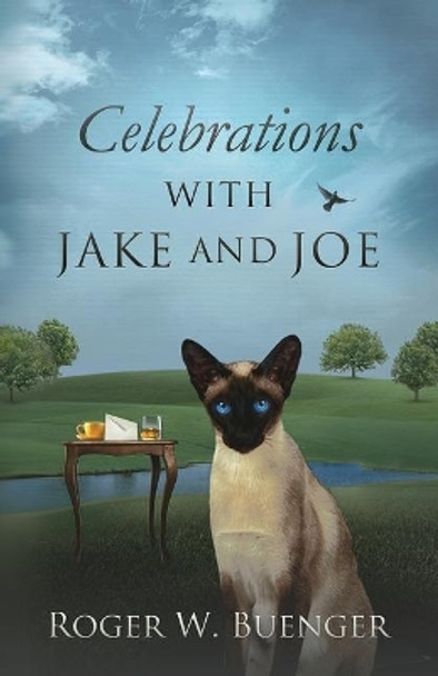 Celebrations with Jake and Joe by Roger W Buenger 9780990308058