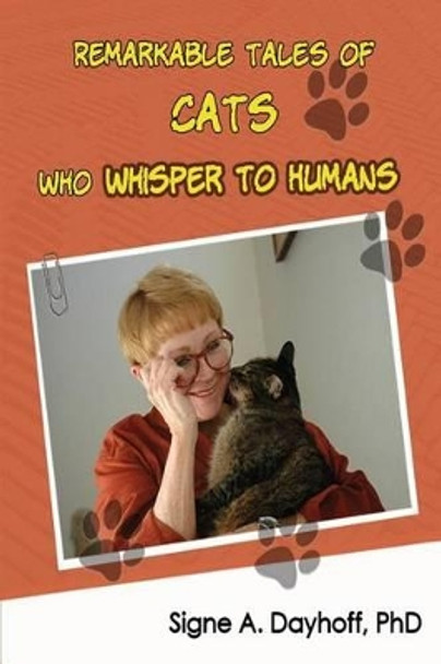 Remarkable Tales of Cats Who Whisper To Humans by Signe a Dayhoff Phdoct 9780991096596