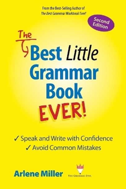 The Best Little Grammar Book Ever! Speak and Write with Confidence / Avoid Common Mistakes, Second Edition by Arlene Miller 9780991167449