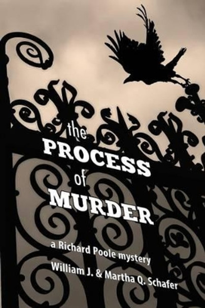 The Process Of Murder: A Richard Poole Mystery by Martha Q Schafer 9780991191802