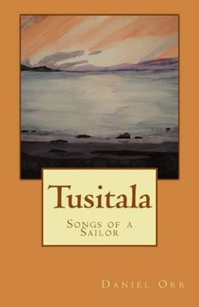 Tusitala: Songs of a Sailor by Daniel Orr 9780991195411