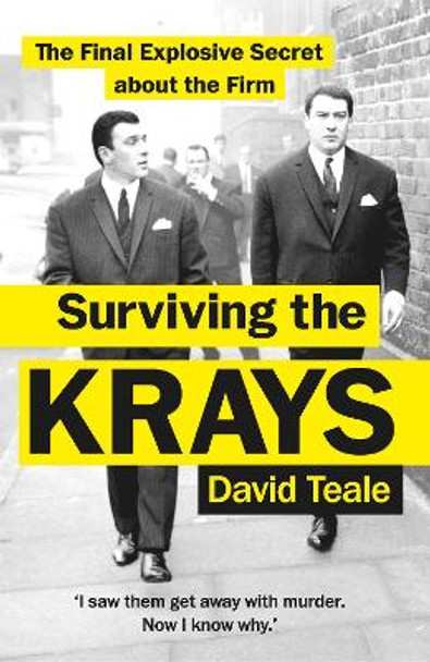 Surviving the Krays: The Final Explosive Secret about the Krays by David Teale