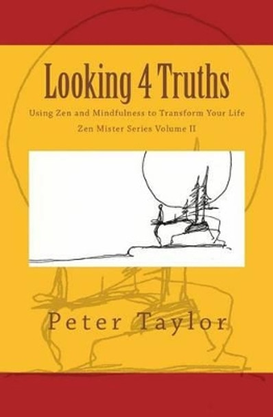 Looking 4 Truths: Using Zen and Mindfulness to Transform Your Life by Rebecca Nie 9780991242733