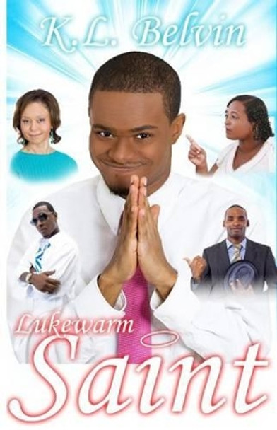 Lukewarm Saint by K L Belvin 9780990537724