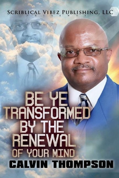 Be Ye Transformed By The Renewal of Your Mind by Shonell Bacon 9780990665014