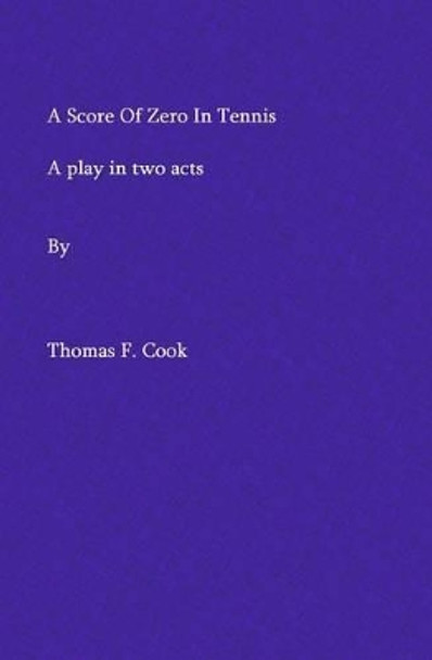 A Score Of Zero In Tennis by Thomas Cook 9780990720652