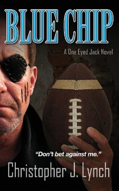 Blue Chip: A One Eyed Jack Novel by Christopher J Lynch 9780990727330