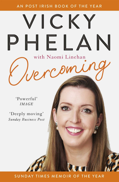 Overcoming: The powerful, compelling, award-winning memoir Vicky Phelan 9781529318715 Overcoming: The powerful, compelling, award-winning memoir Vicky Phelan 9781529318715