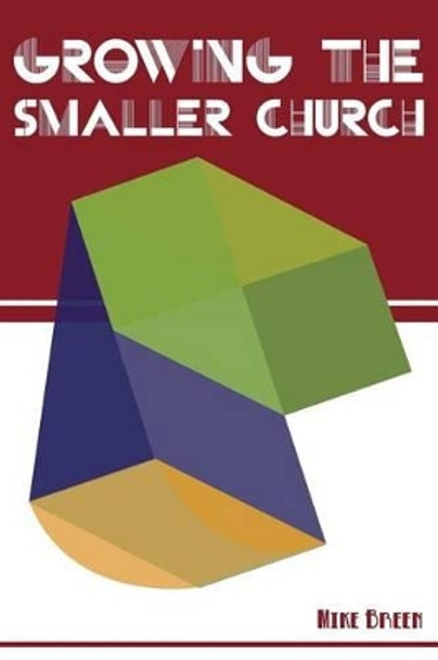 Growing the Smaller Church by Mike Breen 9780990777526