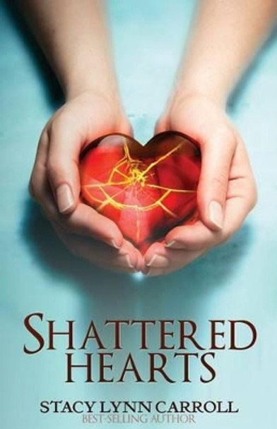 Shattered Hearts by Stacy Lynn Carroll 9780990804178