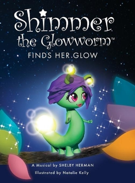 Shimmer the Glowworm Finds Her Glow by Shelby Herman 9780990846307