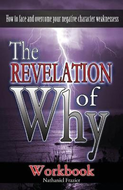 The Revelation of Why by Nathaniel Fulton Frazier 9780990872214