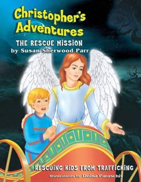 Christopher's Adventures: The Rescue Mission by Susan Sherwood Parr 9780990924531